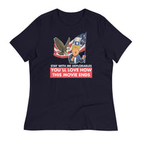 Thumbnail for STAY WITH ME DEPLORABLES YOU'LL LOVE HOW THIS MOVIE ENDS Women's Relaxed T-Shirt