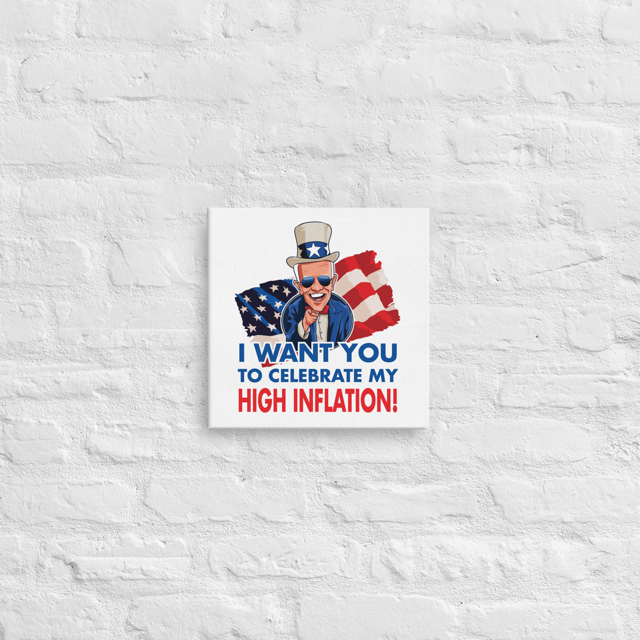 I WANT YOU TO CELEBRATE MY HIGH INFLATION Canvas