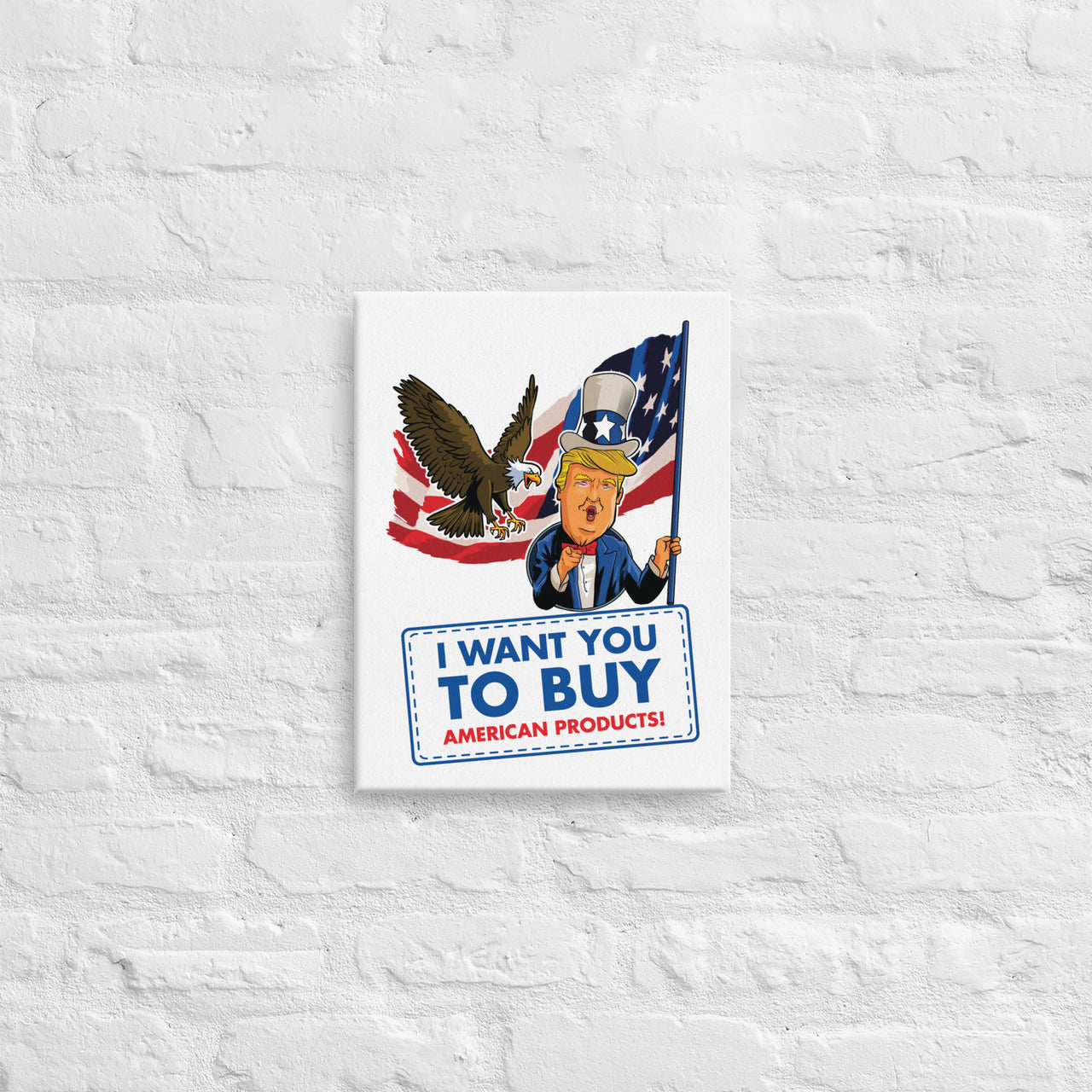 I WANT YOU TO BUY AMERICAN PRODUCTS Canvas