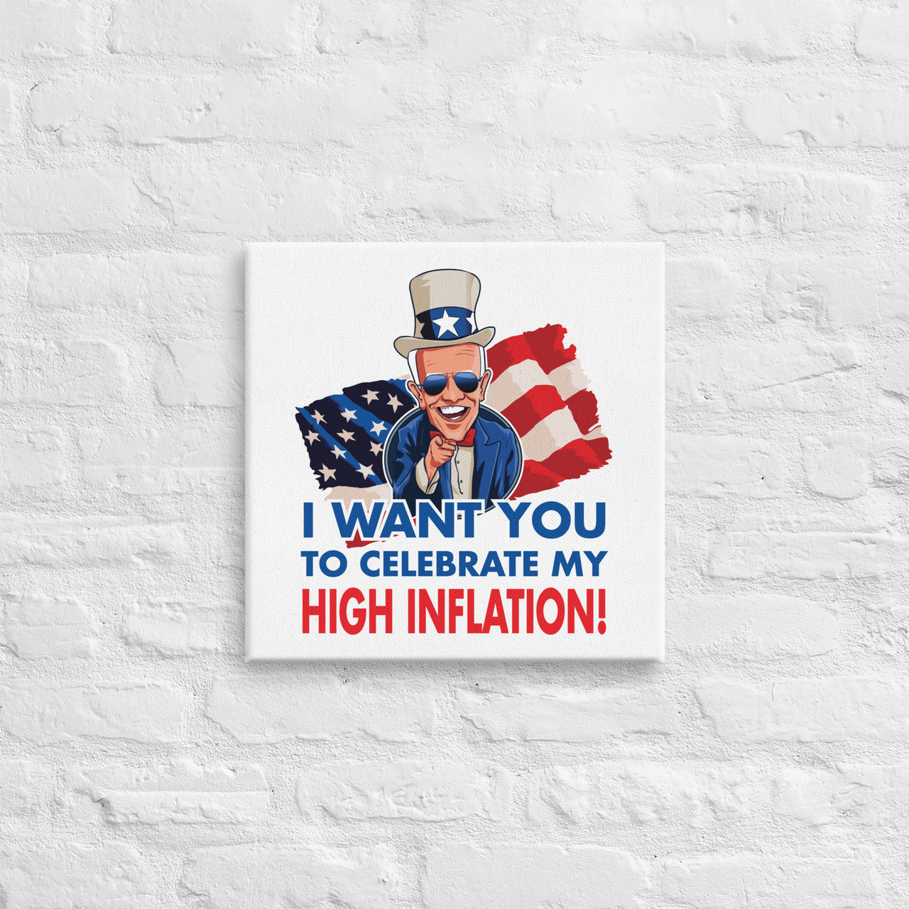 I WANT YOU TO CELEBRATE MY HIGH INFLATION Canvas