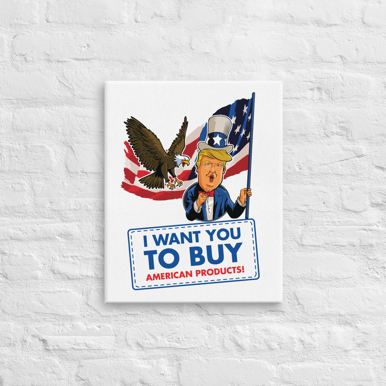 I WANT YOU TO BUY AMERICAN PRODUCTS Canvas