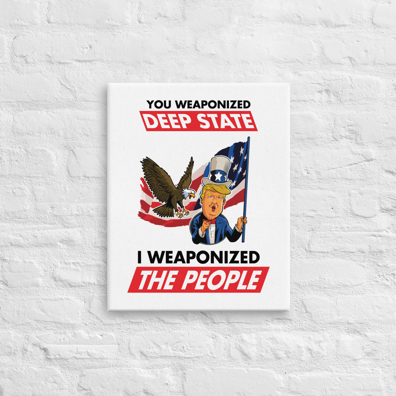 YOU WEAPONIZED DEEP STATE I WEAPONIZED THE PEOPLE Canvas