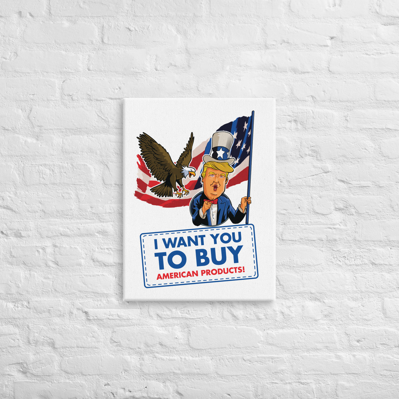 I WANT YOU TO BUY AMERICAN PRODUCTS Canvas