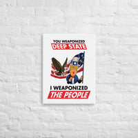 Thumbnail for YOU WEAPONIZED DEEP STATE I WEAPONIZED THE PEOPLE Canvas