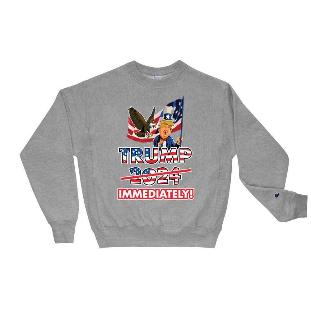 TRUMP IMMEDIATELY Champion Sweatshirt