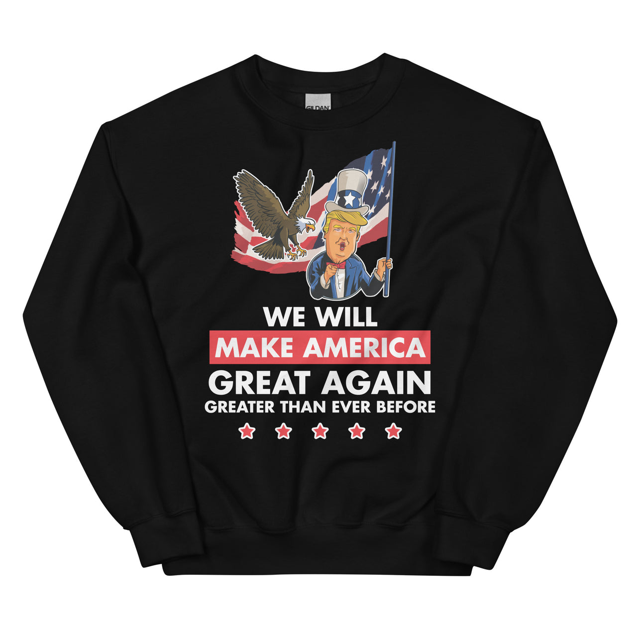 WE WILL MAKE AMERICA GREAT AGAIN Unisex Crew Neck Sweatshirt