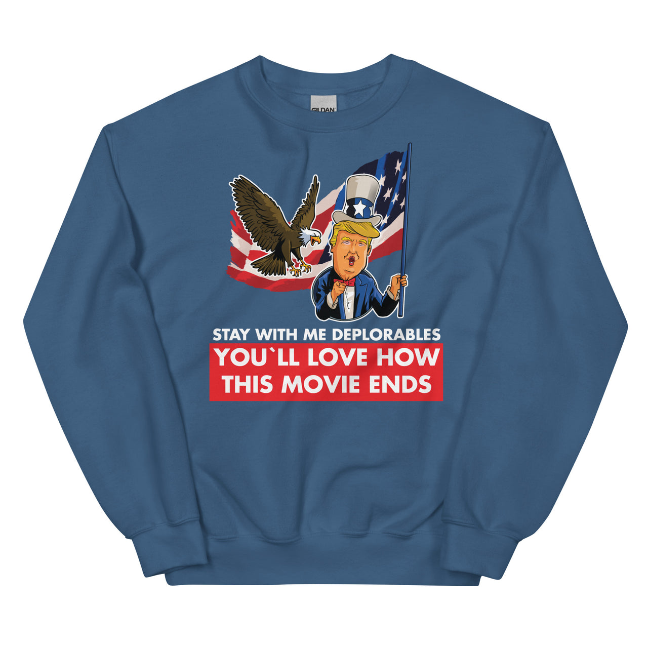 Unisex STAY WITH ME DEPLORABLES YOU'LL LOVE HOW THIS MOVIE ENDS Crew Neck Sweatshirt