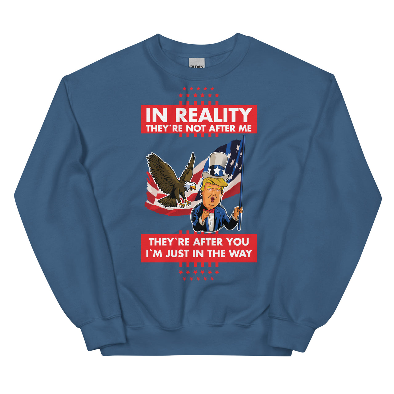 IN REALITY THEY'RE NOT AFTER ME Unisex Crew Neck Sweatshirt