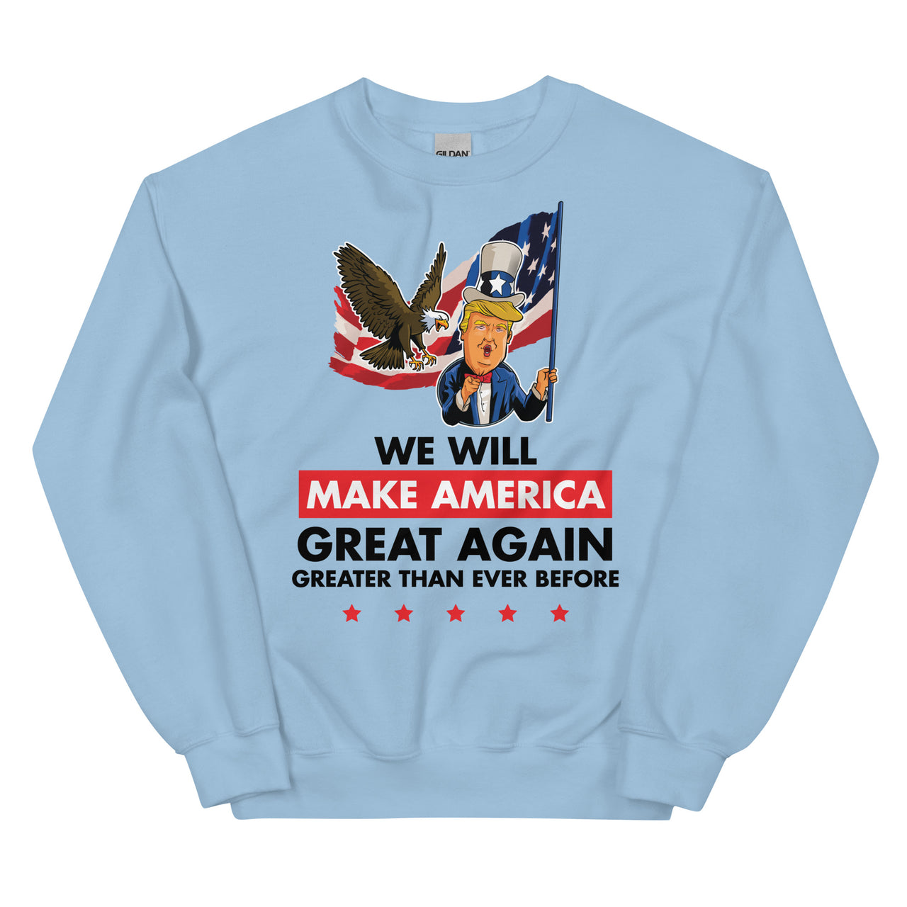 WE WILL MAKE AMERICA GREAT AGAIN Unisex Crew Neck Sweatshirt