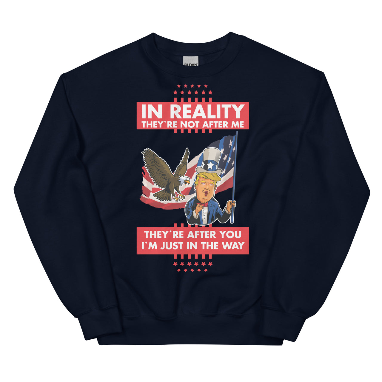 IN REALITY THEY'RE NOT AFTER ME Unisex Crew Neck Sweatshirt