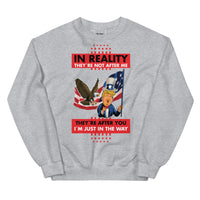 Thumbnail for IN REALITY THEY'RE NOT AFTER ME Unisex Crew Neck Sweatshirt