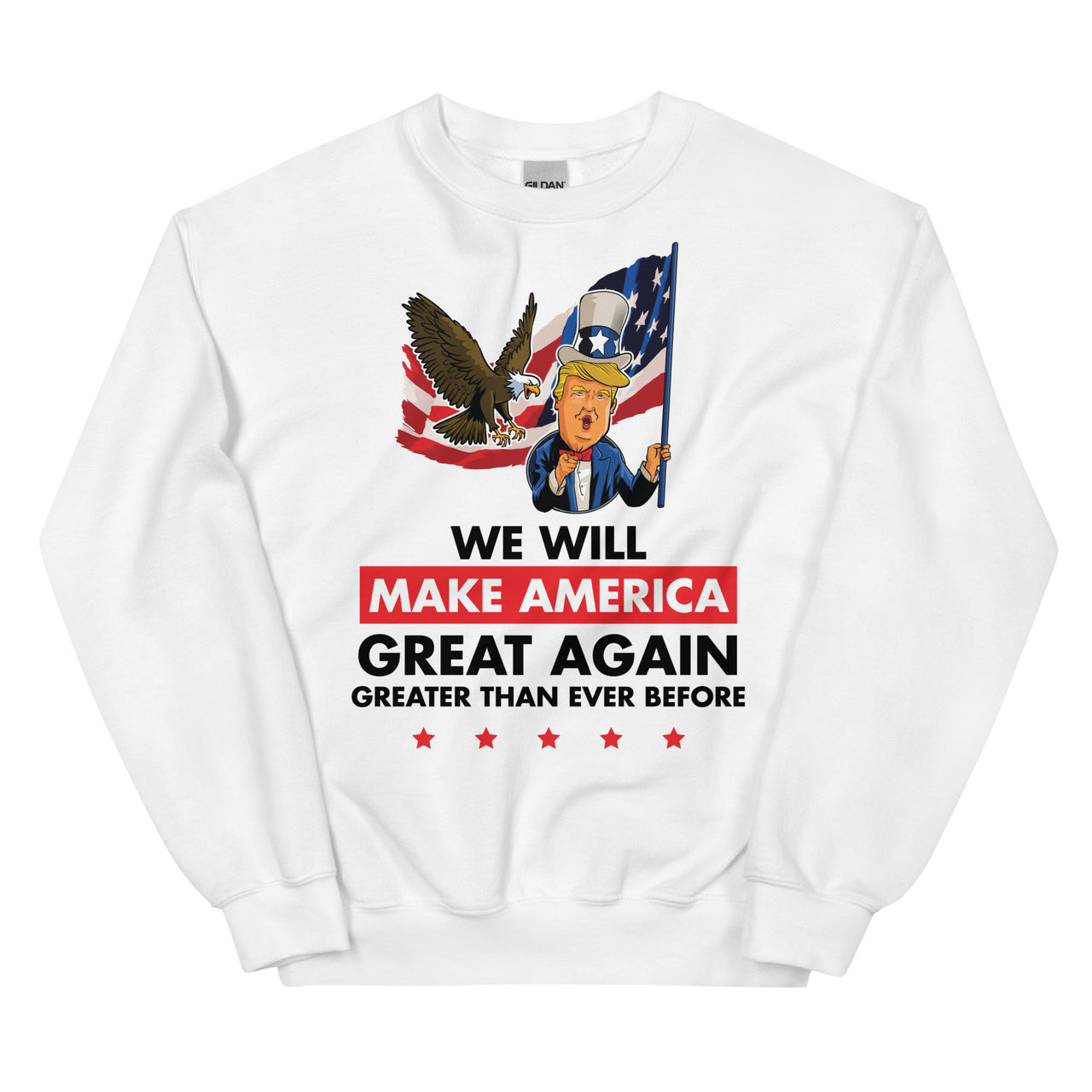 WE WILL MAKE AMERICA GREAT AGAIN Unisex Crew Neck Sweatshirt