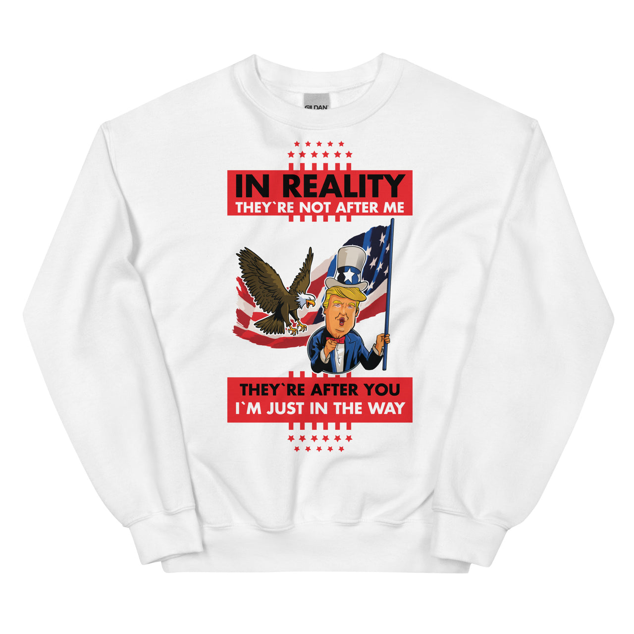 IN REALITY THEY'RE NOT AFTER ME Unisex Crew Neck Sweatshirt