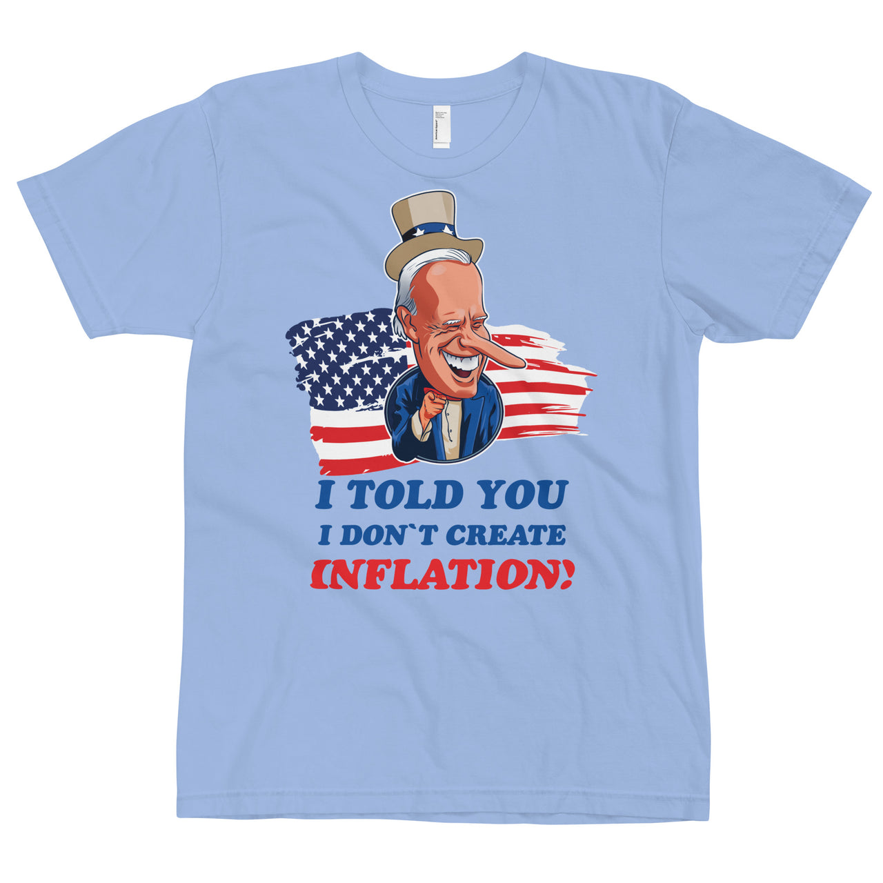 I TOLD YOU I DON'T CREATE INFLATION T-Shirt