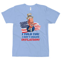 Thumbnail for I TOLD YOU I DON'T CREATE INFLATION T-Shirt