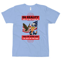 Thumbnail for IN REALITY THEY'RE NOT AFTER ME T-Shirt