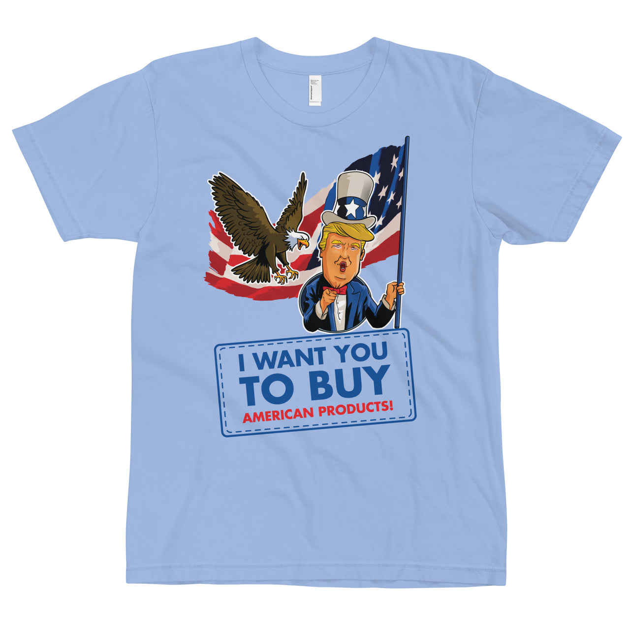 I WANT YOU TO BUY AMERICAN PRODUCTS T-Shirt