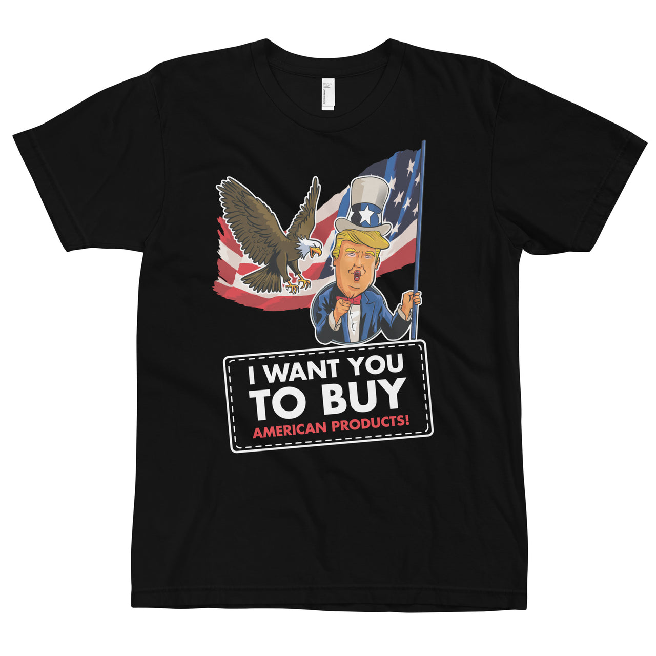 I WANT YOU TO BUY AMERICAN PRODUCTS T-Shirt