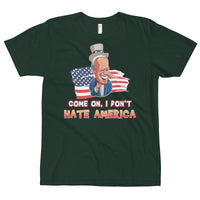 Thumbnail for COME ON, I DON'T HATE AMERICA T-Shirt