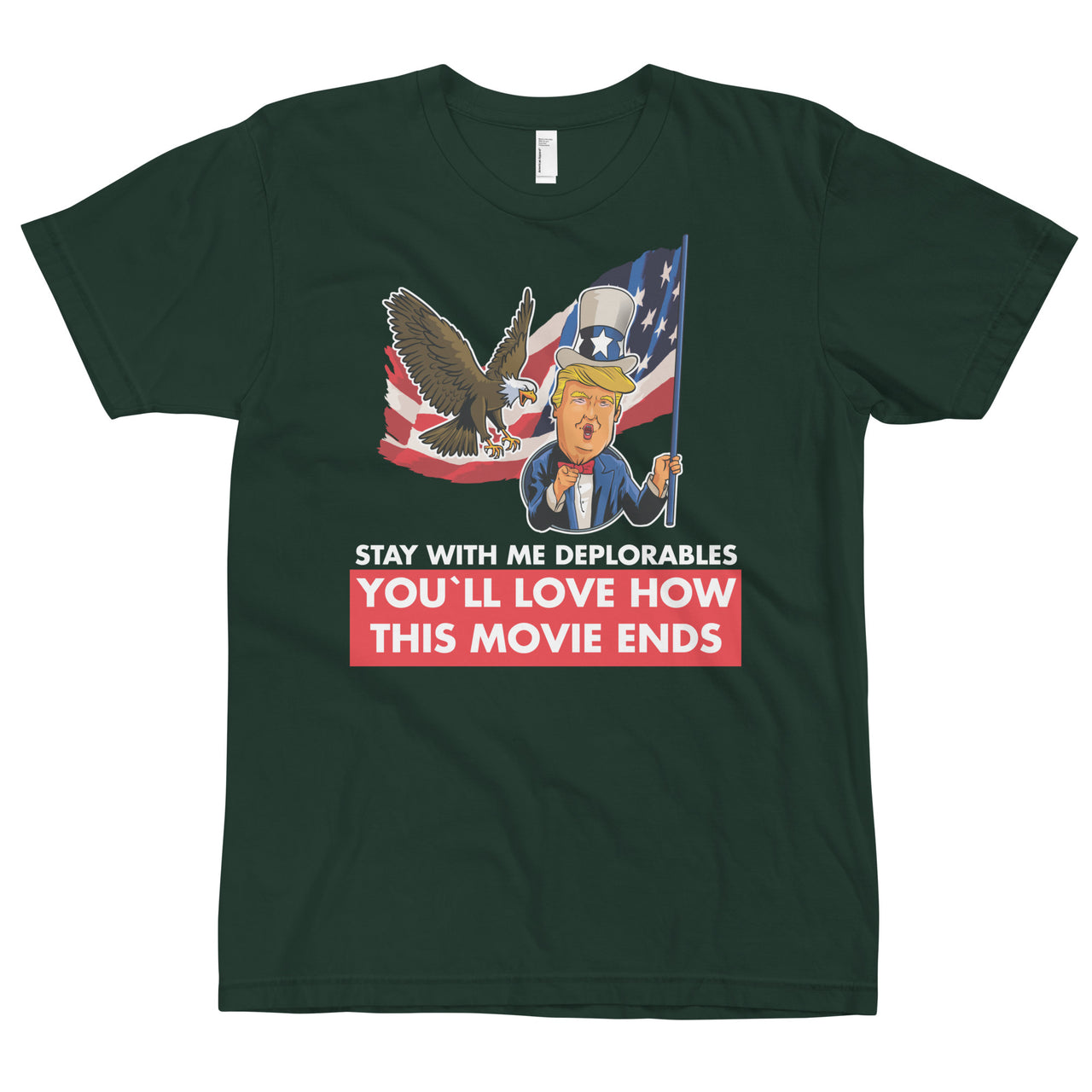 STAY WITH ME DEPLORABLES YOU'LL LOVE HOW THIS MOVIE ENDS T-Shirt