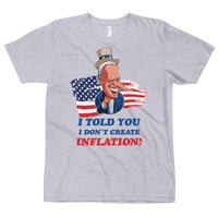 Thumbnail for I TOLD YOU I DON'T CREATE INFLATION T-Shirt