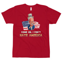 Thumbnail for COME ON, I DON'T HATE AMERICA T-Shirt