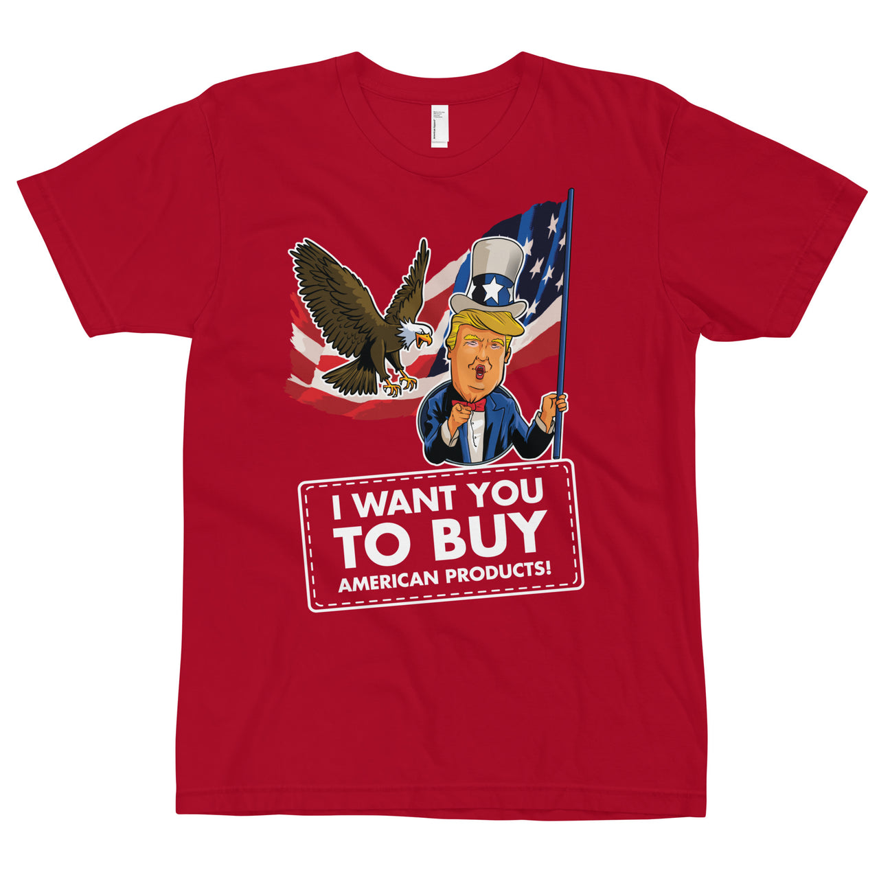 I WANT YOU TO BUY AMERICAN PRODUCTS T-Shirt