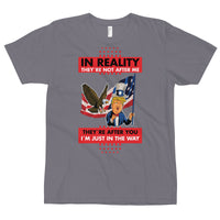 Thumbnail for IN REALITY THEY'RE NOT AFTER ME T-Shirt