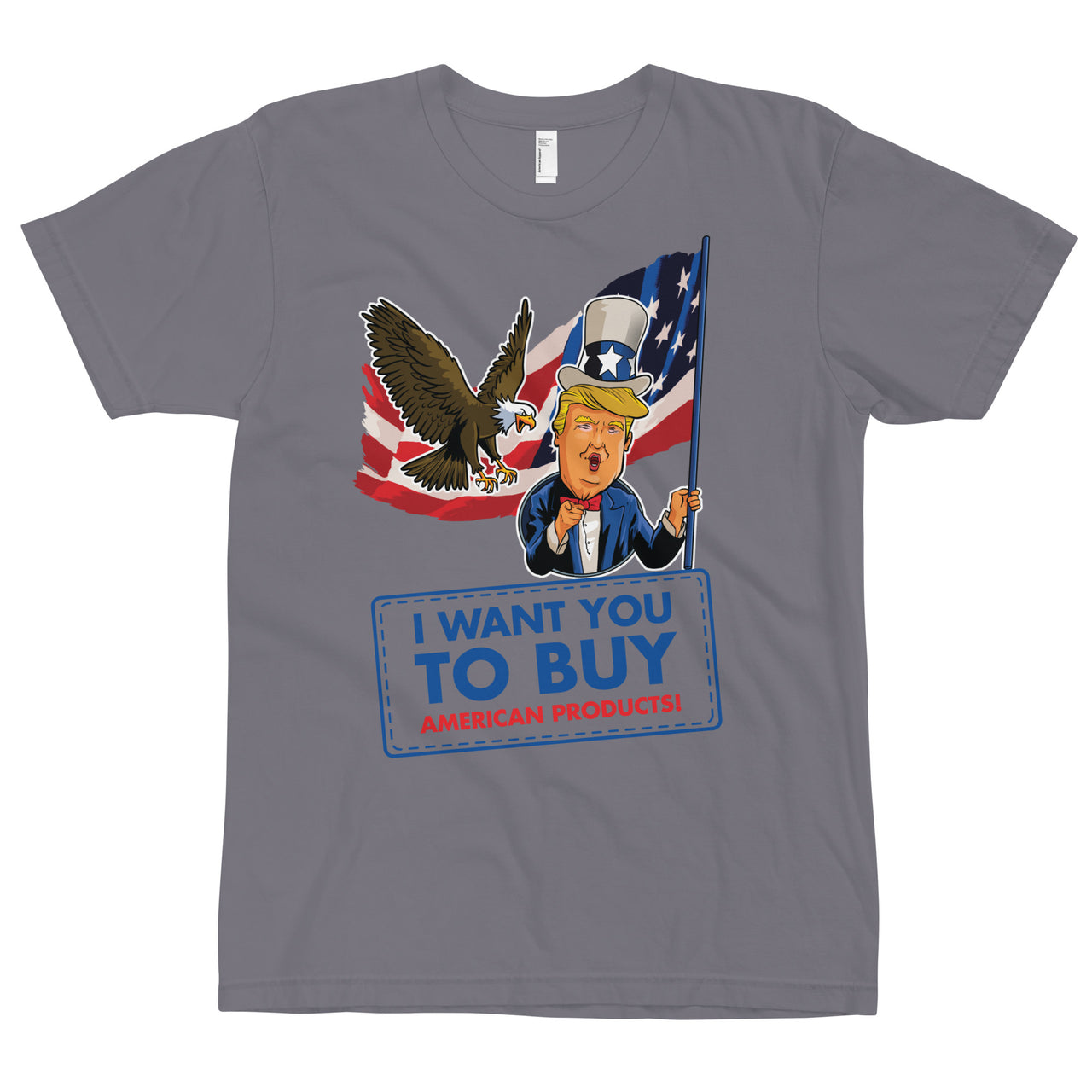 I WANT YOU TO BUY AMERICAN PRODUCTS T-Shirt