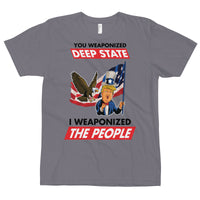 Thumbnail for YOU WEAPONIZED DEEP STATE I WEAPONIZED THE PEOPLE T-Shirt