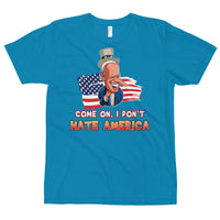 Thumbnail for COME ON, I DON'T HATE AMERICA T-Shirt