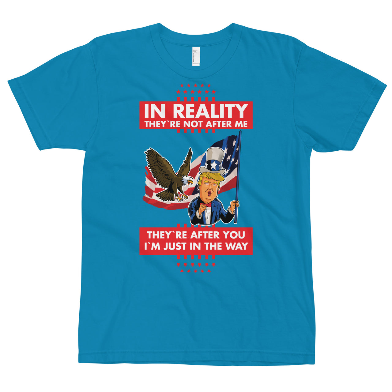 IN REALITY THEY'RE NOT AFTER ME T-Shirt