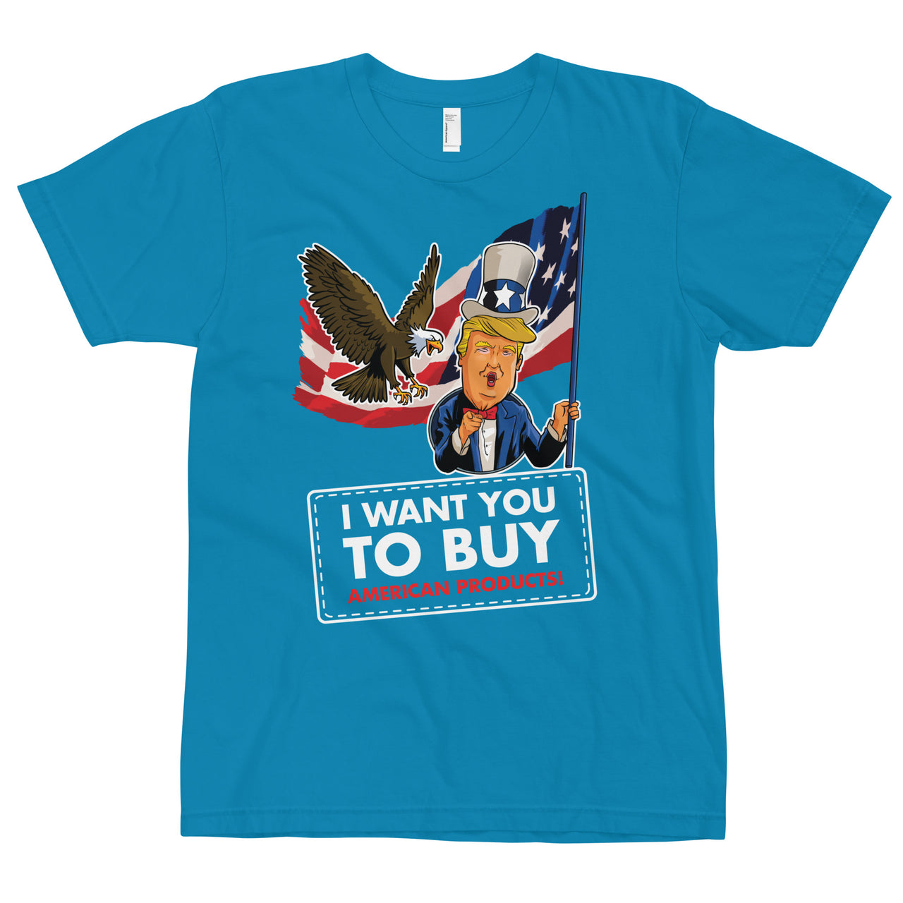 I WANT YOU TO BUY AMERICAN PRODUCTS T-Shirt