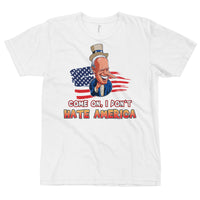 Thumbnail for COME ON, I DON'T HATE AMERICA T-Shirt