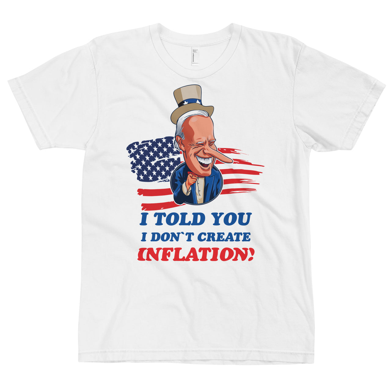 I TOLD YOU I DON'T CREATE INFLATION T-Shirt