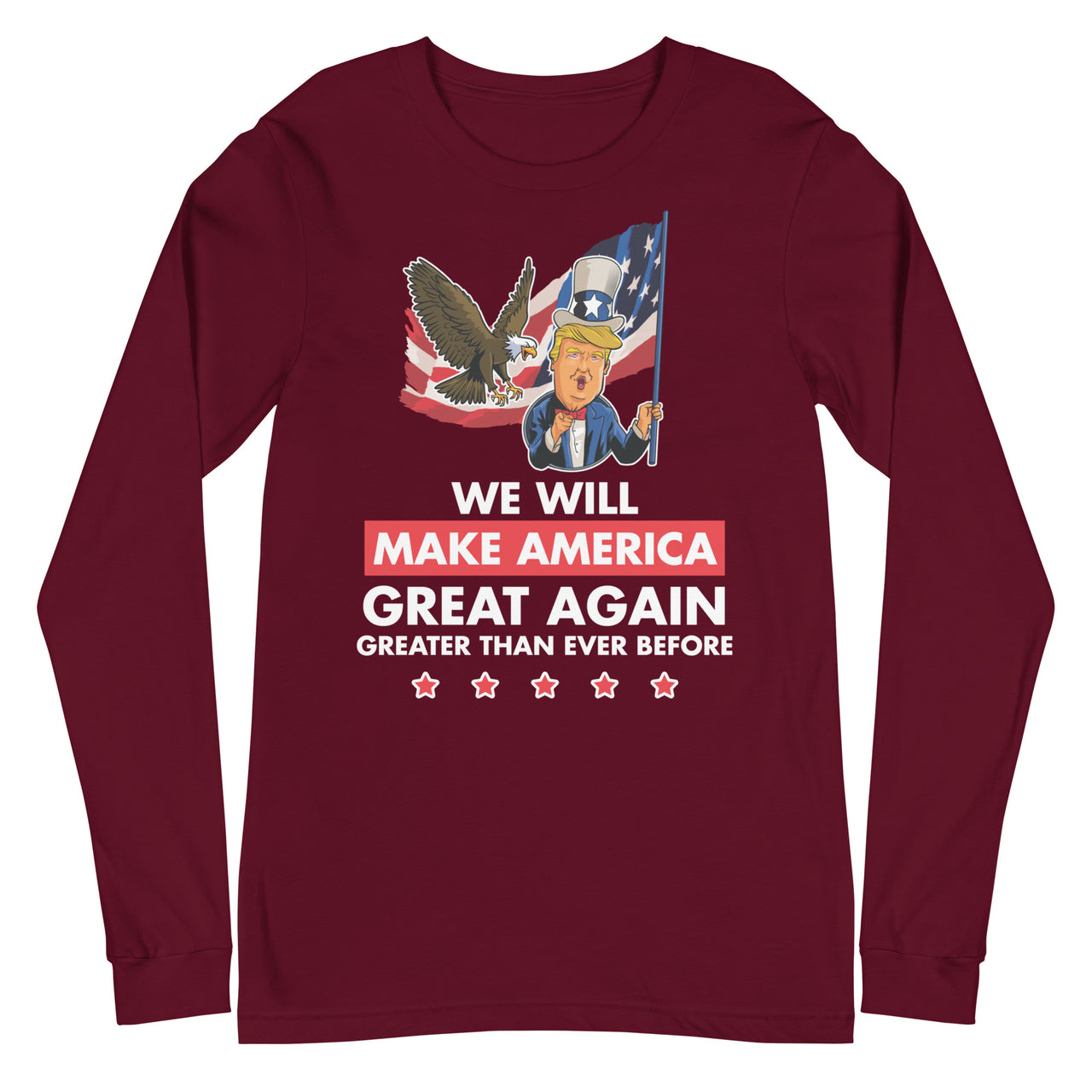 WE WILL MAKE AMERICA GREAT AGAIN Unisex Long Sleeve Tee