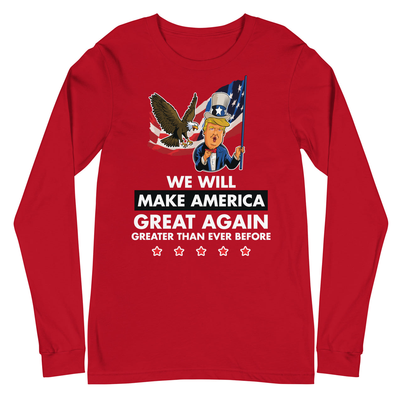 WE WILL MAKE AMERICA GREAT AGAIN Unisex Long Sleeve Tee