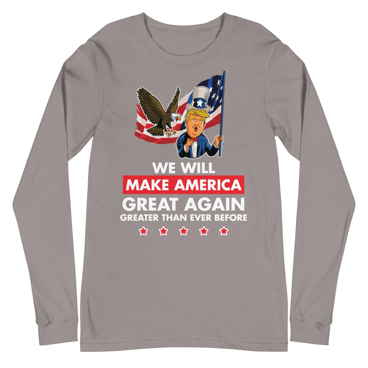 WE WILL MAKE AMERICA GREAT AGAIN Unisex Long Sleeve Tee