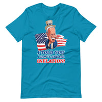 Thumbnail for I TOLD YOU I DON'T CREATE INFLATION Unisex t-shirt