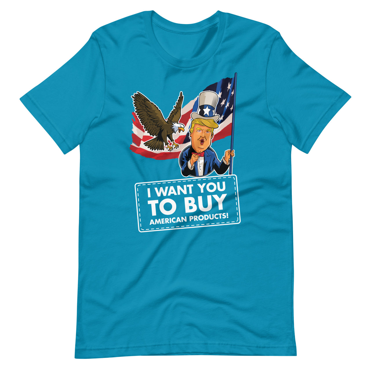 I WANT YOU TO BUY AMERICAN PRODUCTS Unisex t-shirt