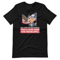 Thumbnail for STAY WITH ME DEPLORABLES YOU'LL LOVE HOW THIS MOVIE ENDS Unisex t-shirt