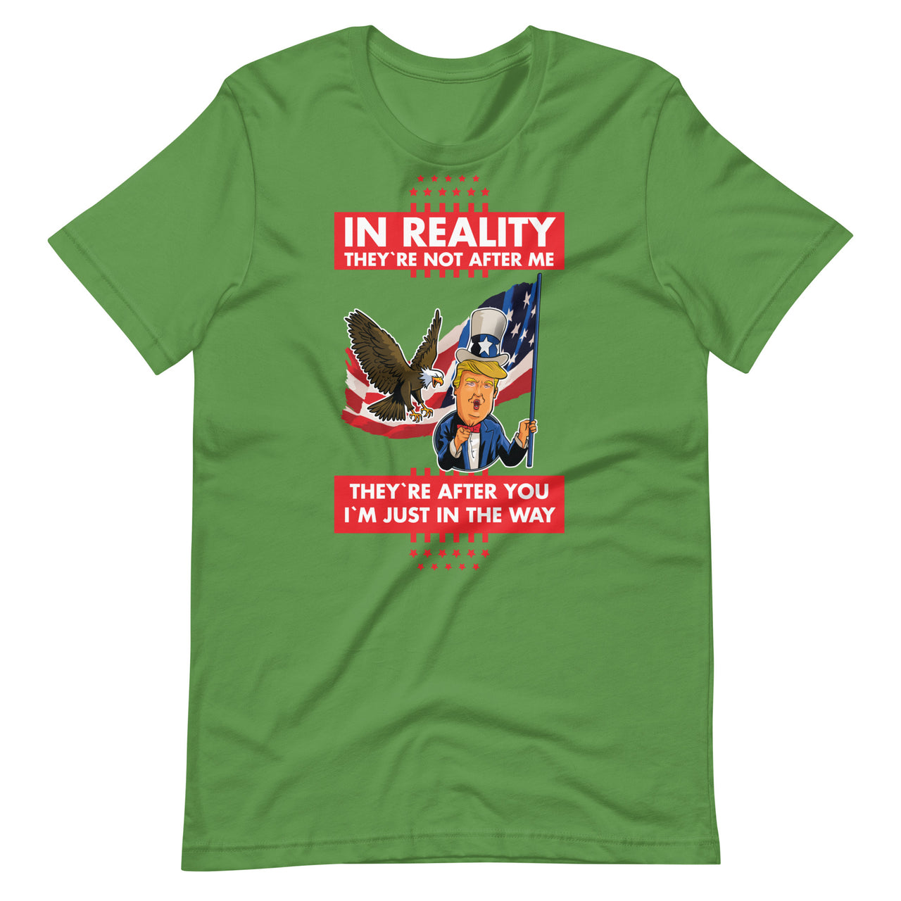 IN REALITY THEY'RE NOT AFTER ME Unisex t-shirt