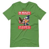 Thumbnail for IN REALITY THEY'RE NOT AFTER ME Unisex t-shirt