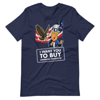 Thumbnail for I WANT YOU TO BUY AMERICAN PRODUCTS Unisex t-shirt