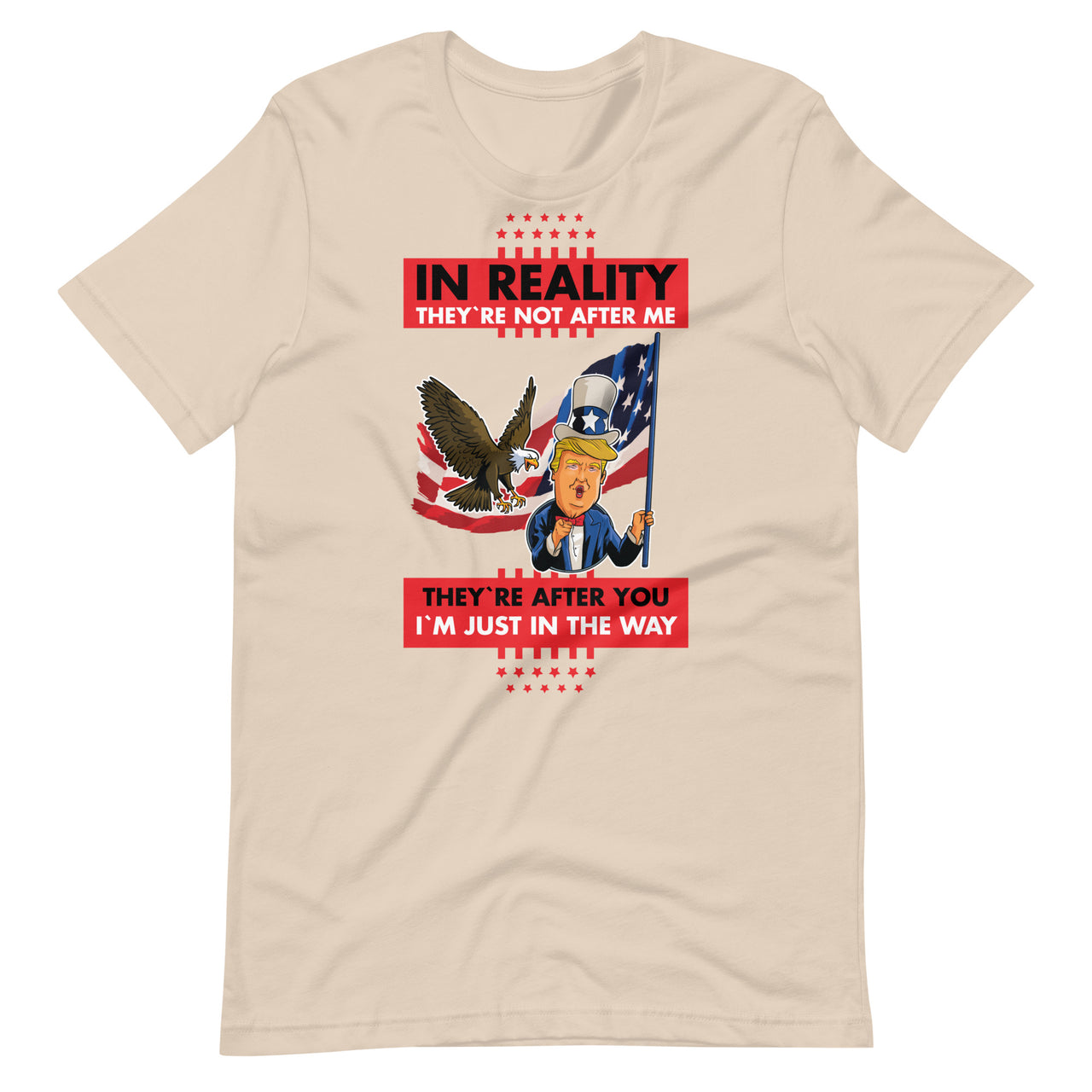 IN REALITY THEY'RE NOT AFTER ME Unisex t-shirt