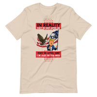 Thumbnail for IN REALITY THEY'RE NOT AFTER ME Unisex t-shirt