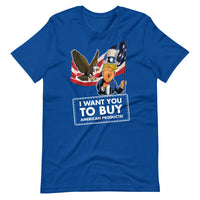 Thumbnail for I WANT YOU TO BUY AMERICAN PRODUCTS Unisex t-shirt