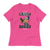 Thumbnail for IN REALITY THEY'RE NOT AFTER ME Women's Relaxed T-Shirt