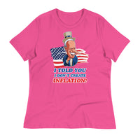 Thumbnail for I TOLD YOU I DON'T CREATE INFLATION Women's Relaxed T-Shirt