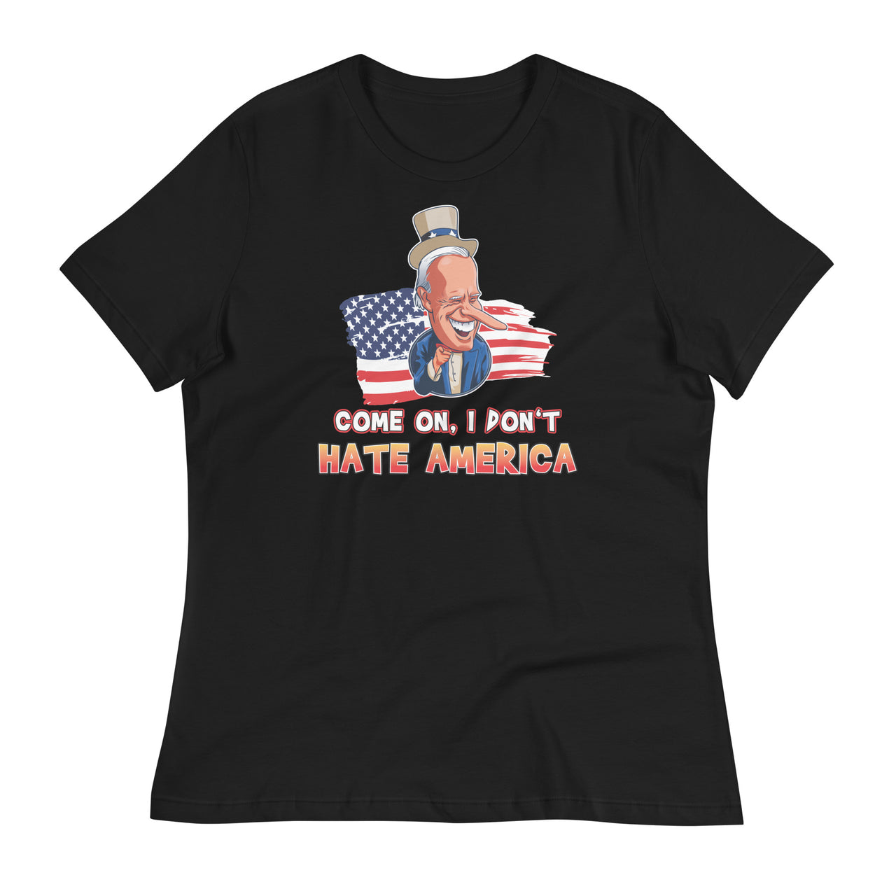 COME ON I DON'T HATE AMERICA Women's Relaxed T-Shirt